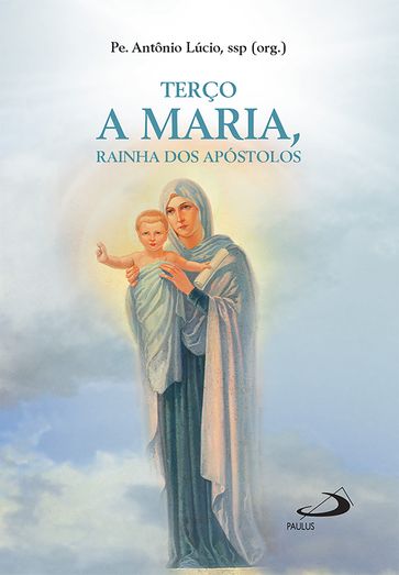 Terço a Maria, Rainha dos Apóstolos - Pe. Antônio Lúcio