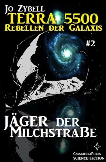 Terra 5500 #2 - Jäger der Milchstraße - Jo Zybell