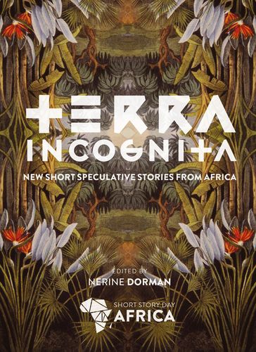 Terra Incognita: New Speculative Fiction from Africa - Nerine Dorman