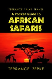 Terrance Talks Travel: A Pocket Guide To African Safaris