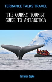 Terrance Talks Travel: The Quirky Tourist Guide to Antarctica