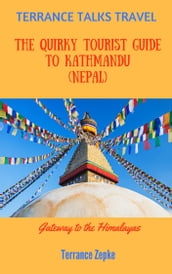 Terrance Talks Travel: The Quirky Tourist Guide to Kathmandu (Nepal)
