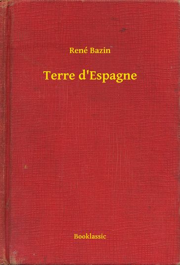 Terre d'Espagne - René Bazin