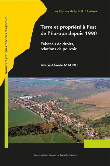 Terre et propriété à l'est de l'Europe depuis 1990 - Marie-Claude Maurel