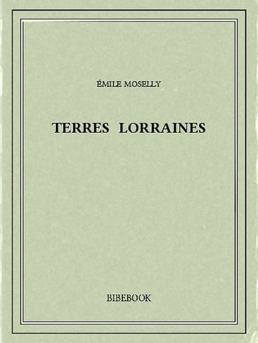 Terres lorraines - Émile Moselly