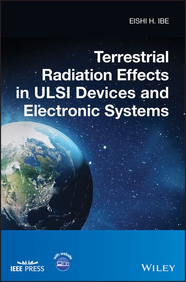 Terrestrial Radiation Effects in ULSI Devices and Electronic Systems - Eishi H. Ibe