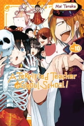 A Terrified Teacher at Ghoul School!, Vol. 10