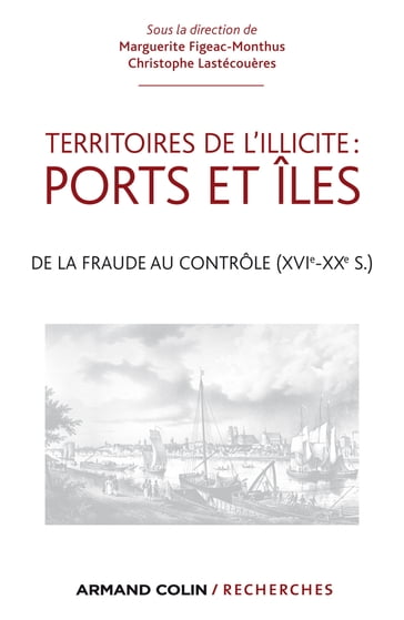 Territoires de l'illicite : ports et îles - Christophe Lastécouères - Marguerite Figeac-Monthus