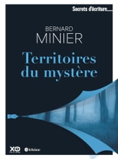 Territoires du mystère - Les secrets d écriture de Bernard Minier