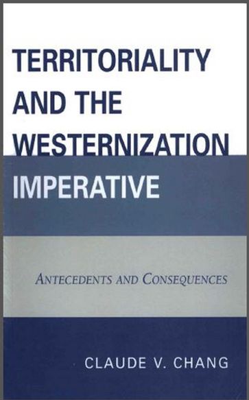 Territoriality and the Westernization Imperative - Claude V. Chang