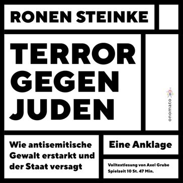Terror gegen Juden - Wie antisemitische Gewalt erstarkt und der Staat versagt. Ein Anklage - Ronen Steinke