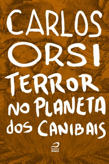 Terror no Planeta dos Canibais - Carlos Orsi