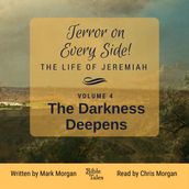 Terror on Every Side! The Life of Jeremiah Volume 4 The Darkness Deepens