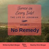 Terror on Every Side! The Life of Jeremiah Volume 5 No Remedy