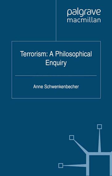 Terrorism: A Philosophical Enquiry - A. Schwenkenbecher