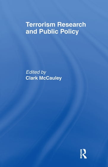 Terrorism Research and Public Policy - Clark McCauley