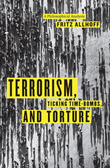 Terrorism, Ticking Time-Bombs, and Torture - Fritz Allhoff