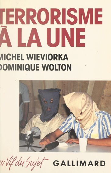 Terrorisme à la une - Bertrand Le Gendre - Dominique Wolton - Edwy Plenel - Michel Wieviorka