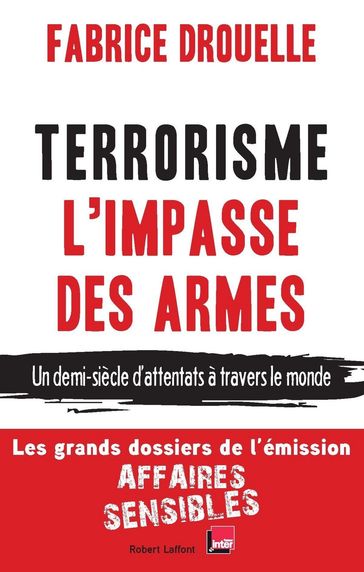 Terrorisme, l'impasse des armes - Fabrice DROUELLE