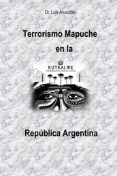 Terrorismo Mapuche en la República Argentina