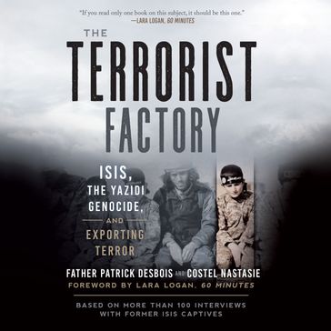 Terrorist Factory, The - Lara Logan - Father Patrick Desbois - Costel Nastasie