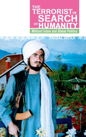 Terrorist in Search of Humanity - Faisal Devji
