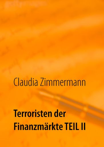 Terroristen der Finanzmarkte Teil II - Claudia Zimmermann