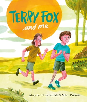 Terry Fox and Me - Mary Beth Leatherdale