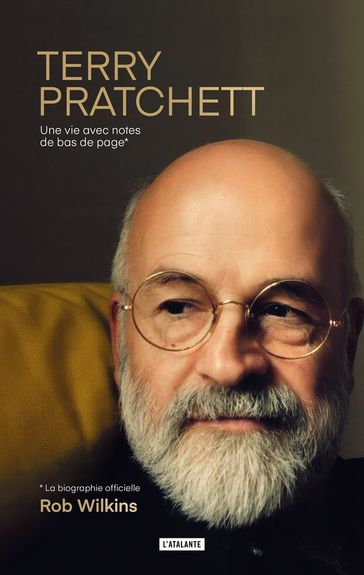 Terry Pratchett, la biographie officielle : une vie avec notes de bas de page - Rob Wilkins
