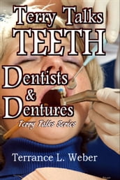 Terry Talks #3: Teeth, Dentists, Dentures