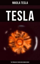 Tesla: The Problem of Increasing Human Energy