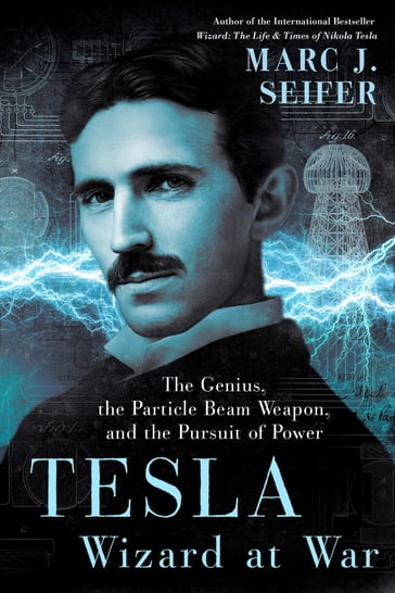 Tesla: Wizard at War - Marc Seifer