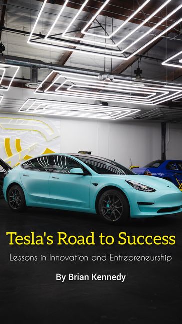 Tesla's Road to Success - Brian Kennedy