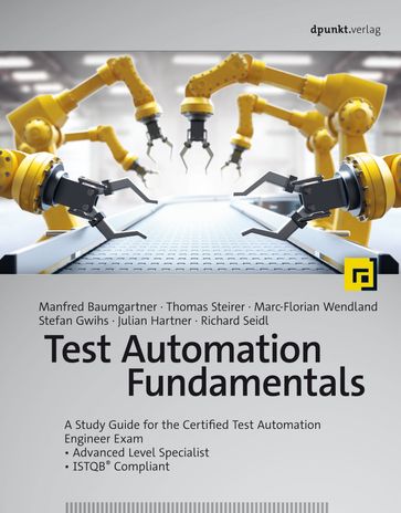 Test Automation Fundamentals - Manfred Baumgartner - Thomas Steirer - Marc-Florian Wendland - Stefan Gwihs - Julian Hartner - Richard Seidl