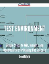 Test Environment - Simple Steps to Win, Insights and Opportunities for Maxing Out Success