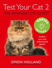 Test Your Cat 2: Genius Edition: Confirm your cat s undiscovered genius!