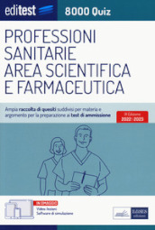 Test ammissione professioni sanitarie 2022: raccolta di 8.000 quiz. Con software di simulazione