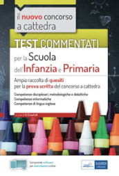 Test commentati per la scuola dell infanzia e primaria. Ampia raccolta di quesiti per la prova scritta del concorso a cattedra. Con software di simulazione