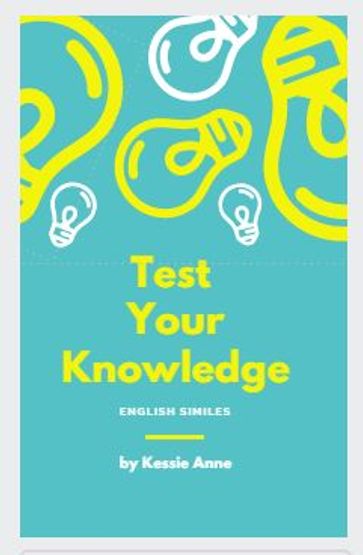 Test your knowledge: English Similes - Kessie Anne