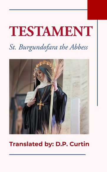 Testament - St. Burgundofara the Abbess - D.P. Curtin