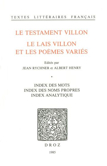 Le Testament Villon : le Lais Villon et les Poèmes variés. Index des mots ; index des noms propres ; index analytique - François Villon