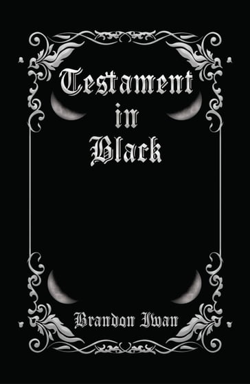 Testament in Black - Brandon Iwan