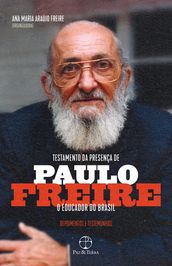 Testamento da presença de Paulo Freire, o educador do Brasil