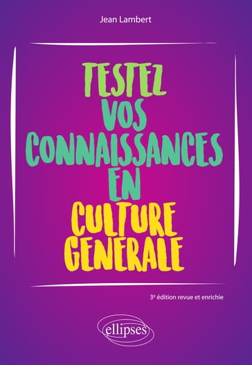 Testez vos connaissances en culture générale - 3e édition revue et enrichie - Jean Lambert