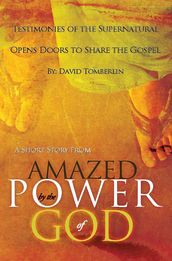 Testimonies of the Supernatural Opens Doors to Share the Gospel: A Short Story from 