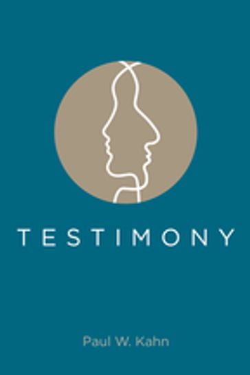 Testimony - Paul W. Kahn