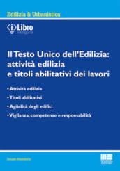 Il Testo Unico dell edilizia: attività edilizia e titoli abilitativi dei lavori