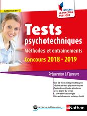 Tests psychotechniques - Méthodes et entraînements - Catégorie B et C - Intégrer la fonction publique - 2018/2019