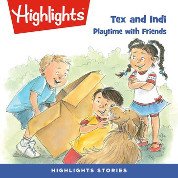 Tex and Indi: Playtime with Friends - Highlights for Children