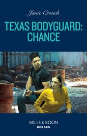 Texas Bodyguard: Chance (San Antonio Security, Book 4) (Mills & Boon Heroes)